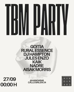 Tbm Party: Goitia, Rural Essence, Dj Hampton, Jules Enzo, Kaik, Nadre, Aisak Morris