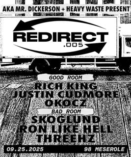 Redirect: Justin Cudmore, Ron Like Hell, Rich King, Okocz, Threehz, Skoglund