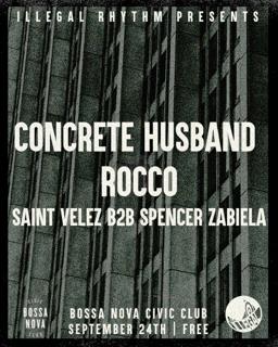 Illegal Rhythm: Concrete Husband / Rocco / Spencer Zabiela / Saint Velez