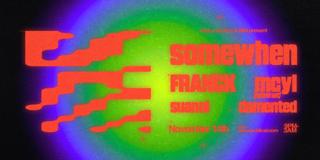 Somewhen, Franck & Mcyl Presented By Publicworks & 969