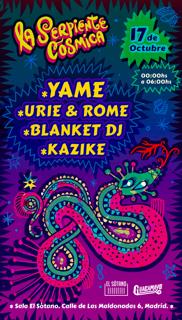 La Serpiente Cósmica: Yamé, Rome & Urie, Blanket Dj, Kazike