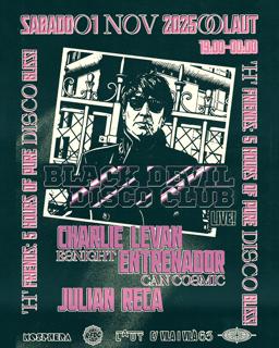 Black Devil Disco Club (Live) + Charlie Levan + Entrenador + Julian Reca