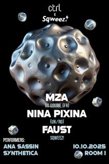 Ctrl X Sqweez!: Mza (Fr), Nina Pixina (Uk), Faust (Ro)