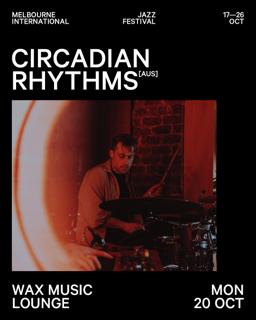 Circadian Rhythms: Melb Jazz Festival Edition