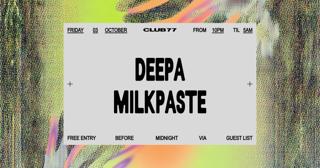 Fridays At 77: Deepa, Milkpaste