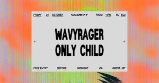 Fridays At 77: Wavyrager, Only Child
