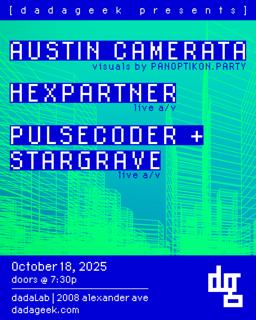 Dadageek Presents: Austin Camerata, Hexpartner, Pulsecoder + Stargrave