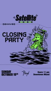 Satellite: Closing Party