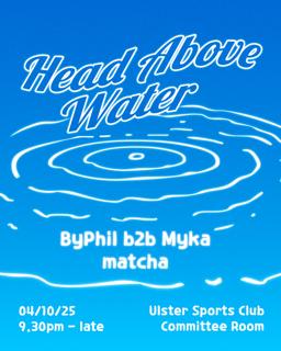Head Above Water // Welcomes Byphil B2B Myka & Matcha