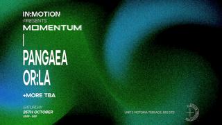 In:Motion Presents: Momentum - Pangaea, Or:La + More Tba