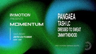 In:Motion Presents: Momentum - Pangaea, Tash Lc + More Tba