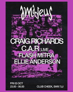Amadeus Presents: Craig Richards, C.A.R (Live), Flash Mitra, Ellie Anderson