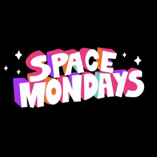 Space Mondays