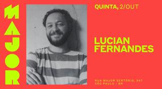 Major Convida: Lucian Fernandes