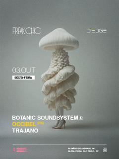 Freak Chic D-Edge Sp Pres.: P1: Botanic Soundsystem. Occibel (Fr). Trajano