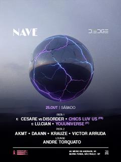Nave D-Edge Sp Pres.: P1: Cesare Vs Disorder. Chics Luv Us. Universe. Lu.Cian // P2: Akmt.