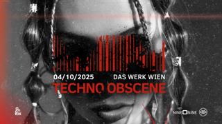 Techno Obscene #22 - Nine O Nine X Lsh - Das Werk Wien
