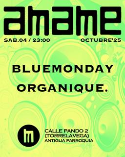 A.M.A.M.E - Undergroud Experience - Sab 04 - Blue Monday - Organique