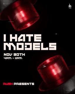 Rush Presents: I Hate Models