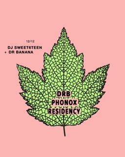 Dr Banana & Dj Sweet6Teen - Phonox Residency (12Th Dec)