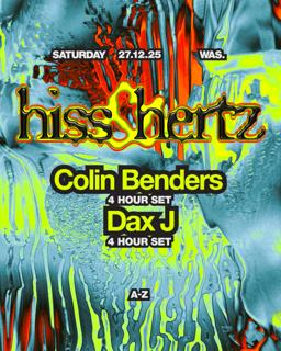 Was. X Hiss & Hertz // Colin Benders • Dax J