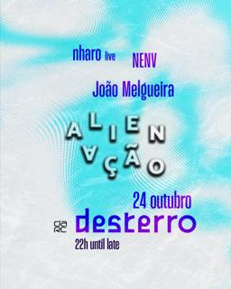 Alienação - Desterro #28 With Nenv, Nharo Live & João Melgueira