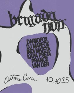Brigada Noir: Dariiofox, Dj Marfox, Indi Mateta, Kapa Preta, Prance, Van Der