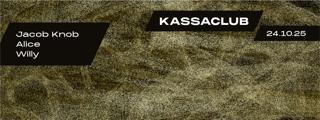 Kassaclub - Djs: Alice, Jakob Knob, Willy