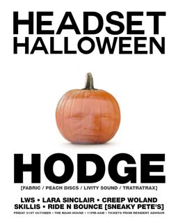Headset Halloween: Hodge (Fabric / Rinse Fm) + More
