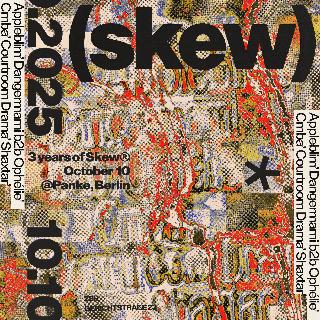 3 Years Of Skew*: Dangermami B2B Ophélie + Appleblim