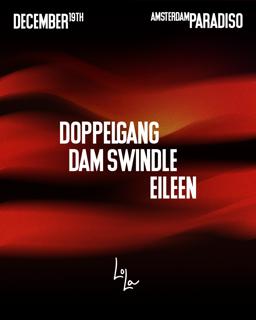 Lola X Paradiso With Dam Swindle, Doppelgang & Eileen