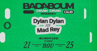 Club — Dylan Dylan Residency: Mad Rey (All Night Long)