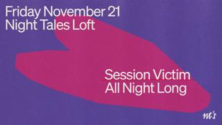 Nt'S Loft: Session Victim [All Night Long]