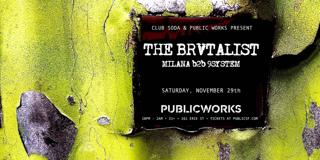 The Brvtalist Presented By Clubsoda & Public Works