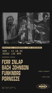 Soulful Sundays / Invernadero Showcase: Ferr Inlap, Bach Johnson, Funknbrg, Pornioze