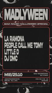 Mad Wednesdays / Pre Halloween: La Ramona, People Call Me Tomy, Little D, Dj Dmc