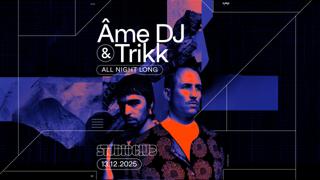 Studio Club Presents: Âme Dj & Trikk (All Night Long)