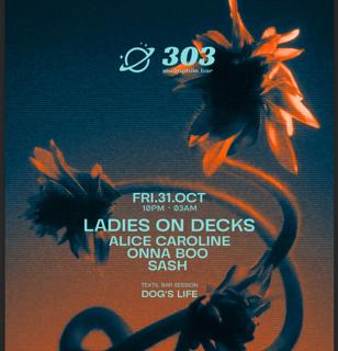 303 Pres. Ladies On Decks / Alice Caroline / Sash / Onna Boo