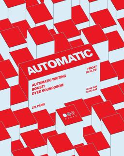 Automatic: Dyed Soundorom, Bousti, Automatic Writing