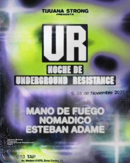 Tijuana Strong Presenta: Underground Resistance