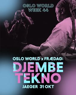 Oslo World X Frædag: Djembe Tekno - Live + Riria