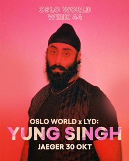 Oslo World X Lyd: Yung Singh