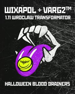 Wixapol Wroclaw + Varg2Tm Halloween Blood Drainers