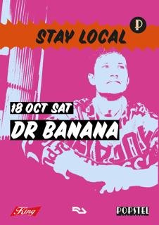 Popstel Presents Stay Local: Dr Banana