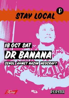 Popstel Presents Stay Local: Dr Banana