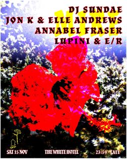 Mire: Dj Sundae / Jon K & Elle Andrews / Annabel Fraser / Lupini & E/R
