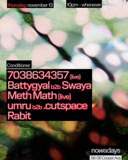 Conditioner: 7038634357, Battygyal B2B Swaya, Meth Math, Umru B2B .Cutspace, Rabit