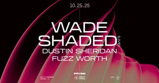 Wade + Shaded