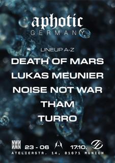 Aphotic Germany W./ Tham, Lukas Meunier, Noise Not War, Death Of Mars, Turro