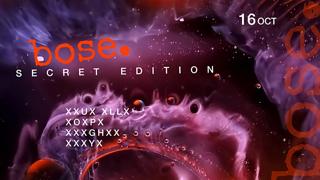 Bose. Secret Edition